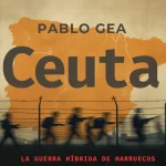 CRISIS EN CEUTA. LA GUERRA HÍBRIDA DE MARRUECOS